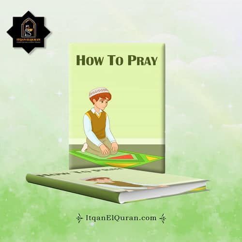 How To Pray - Itqan ElQuran