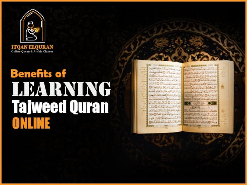 Benefits of Learning Tajweed Quran Online - Itqan ElQuran Academy