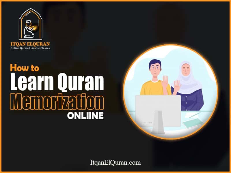 How to Learn Quran Memorization Online - Itqan ElQuran Academy
