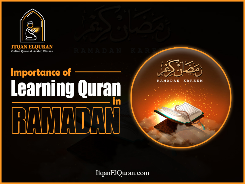Importance of Learning Quran in Ramadan - Itqan ElQuran Academy